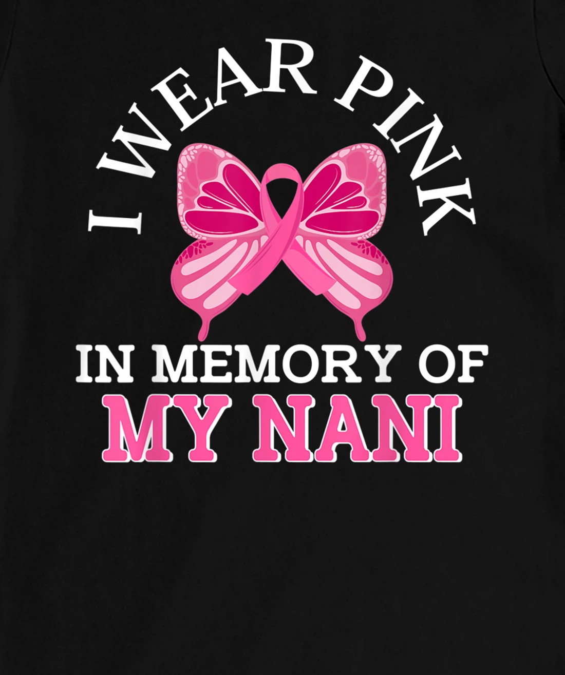 I Wear Pink In Memory Of My Nani Breast Cancer Awareness T-Shirt, Kid T-Shirt and Women T-Shirt