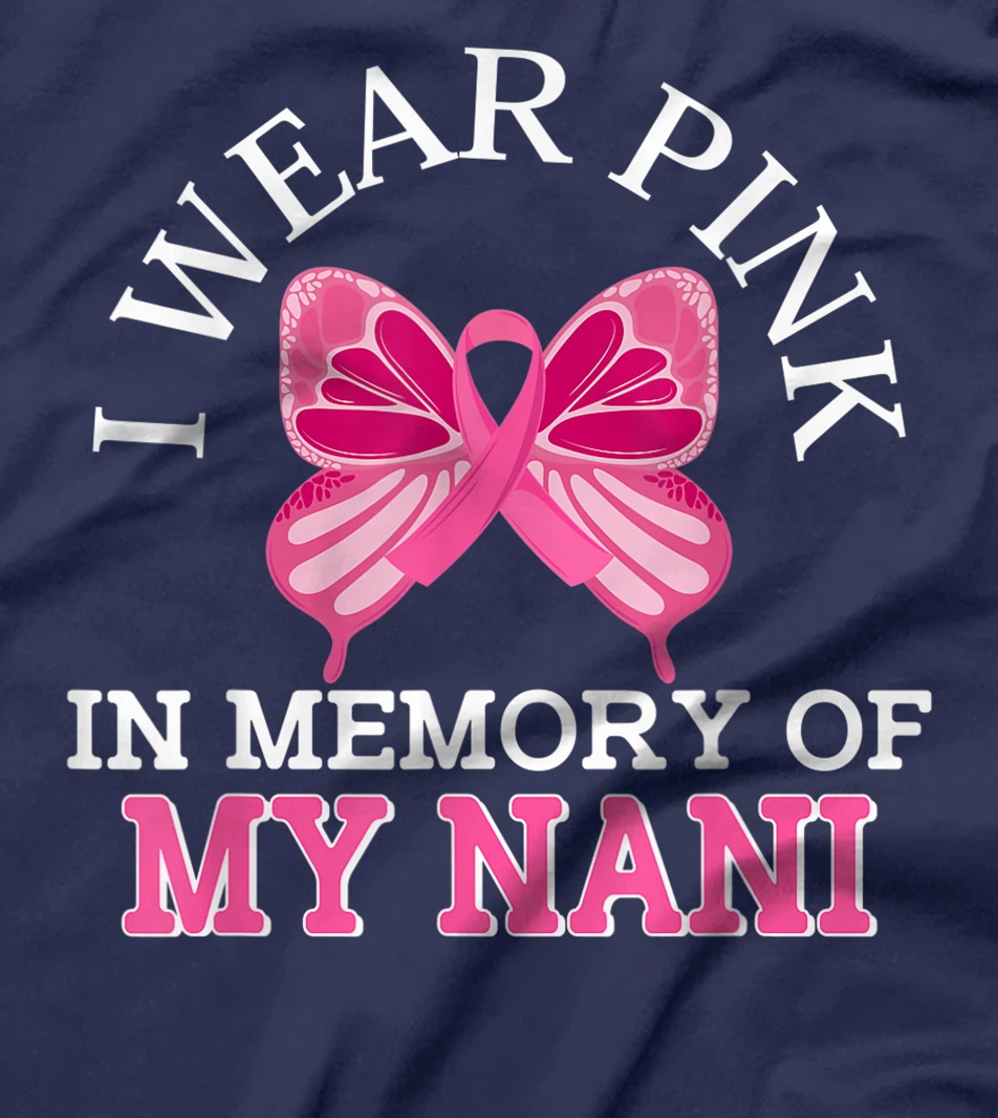 I Wear Pink In Memory Of My Nani Breast Cancer Awareness T-Shirt, Kid T-Shirt and Women T-Shirt