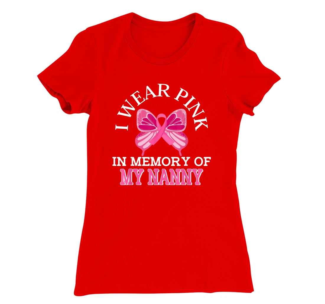 I Wear Pink In Memory Of My Nanny Breast Cancer Awareness T-Shirt, Kid T-Shirt and Women T-Shirt