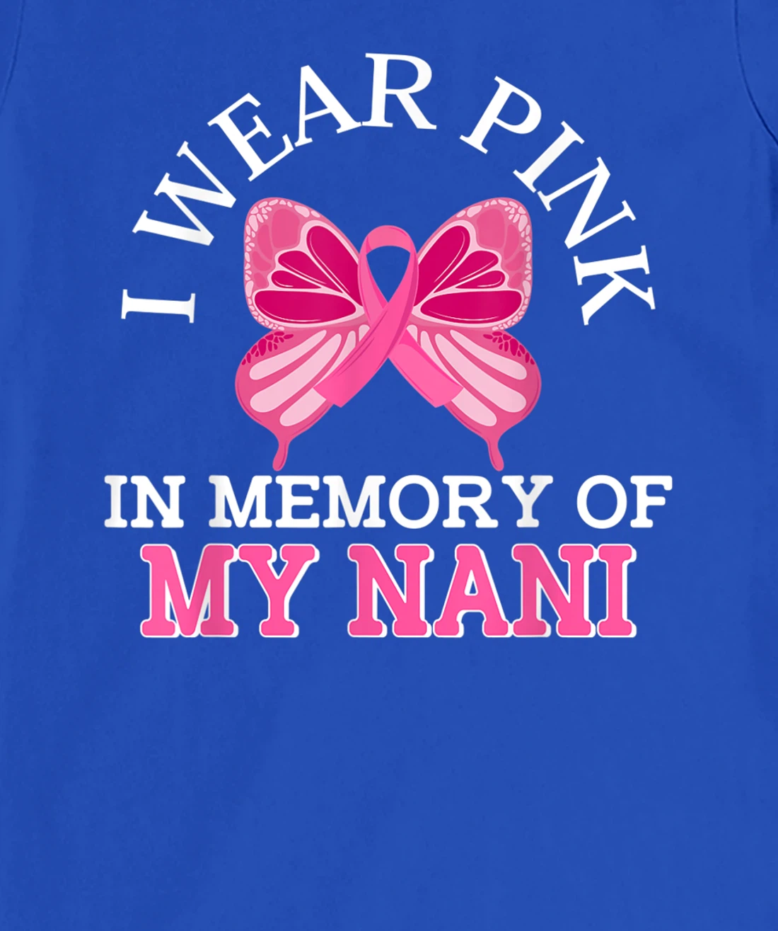 I Wear Pink In Memory Of My Nani Breast Cancer Awareness T-Shirt, Kid T-Shirt and Women T-Shirt