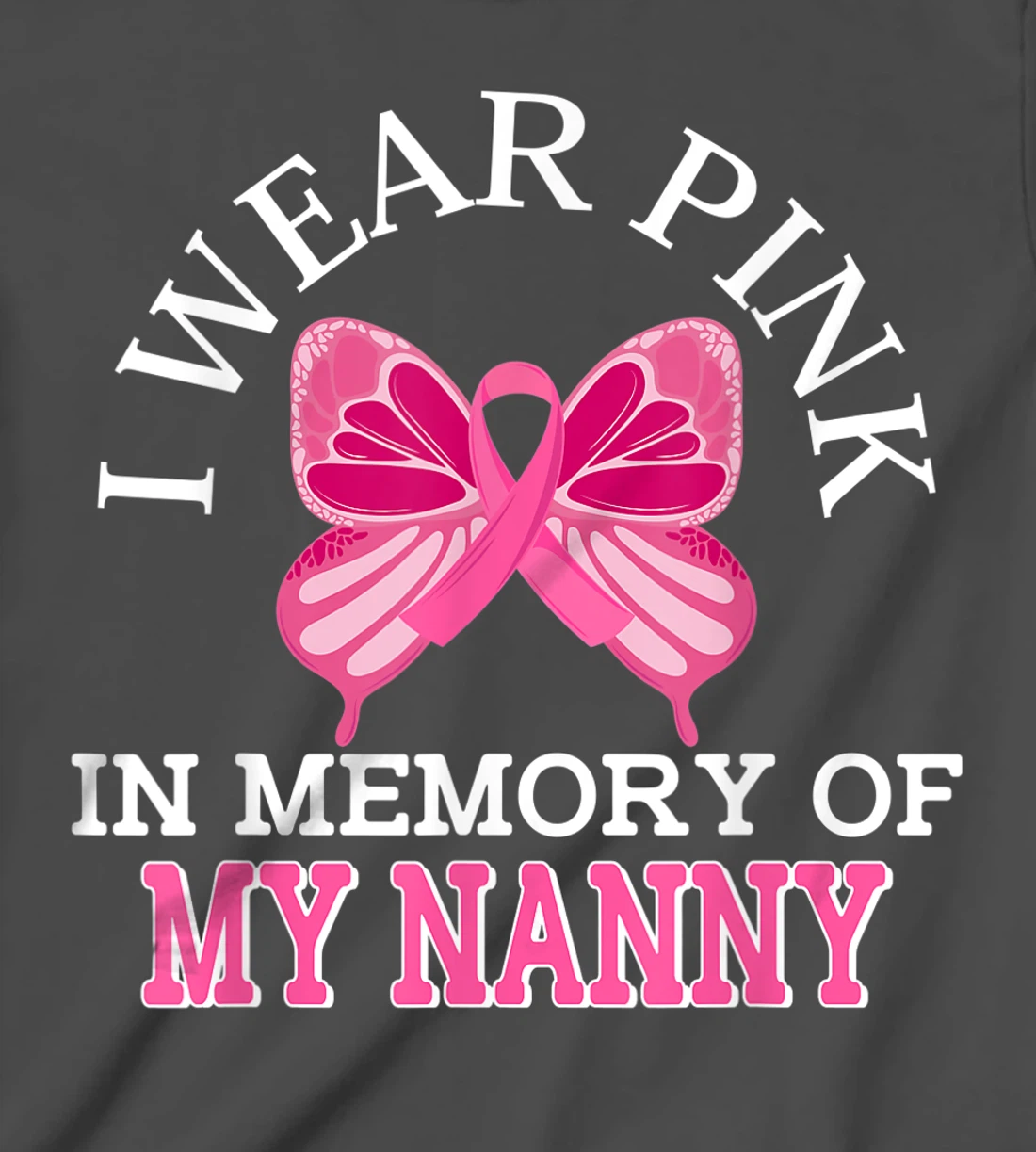 I Wear Pink In Memory Of My Nanny Breast Cancer Awareness T-Shirt, Kid T-Shirt and Women T-Shirt