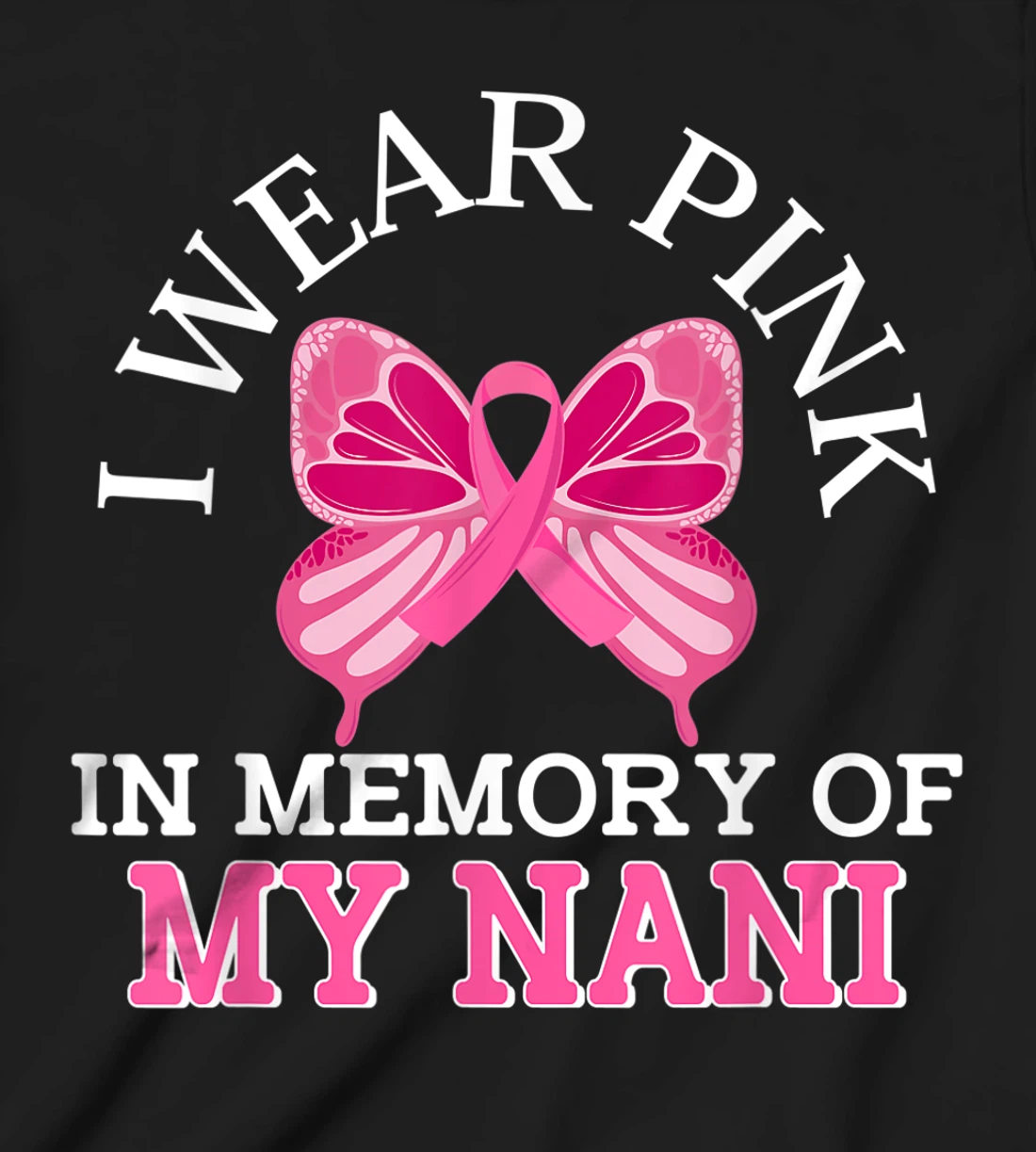 I Wear Pink In Memory Of My Nani Breast Cancer Awareness T-Shirt, Kid T-Shirt and Women T-Shirt