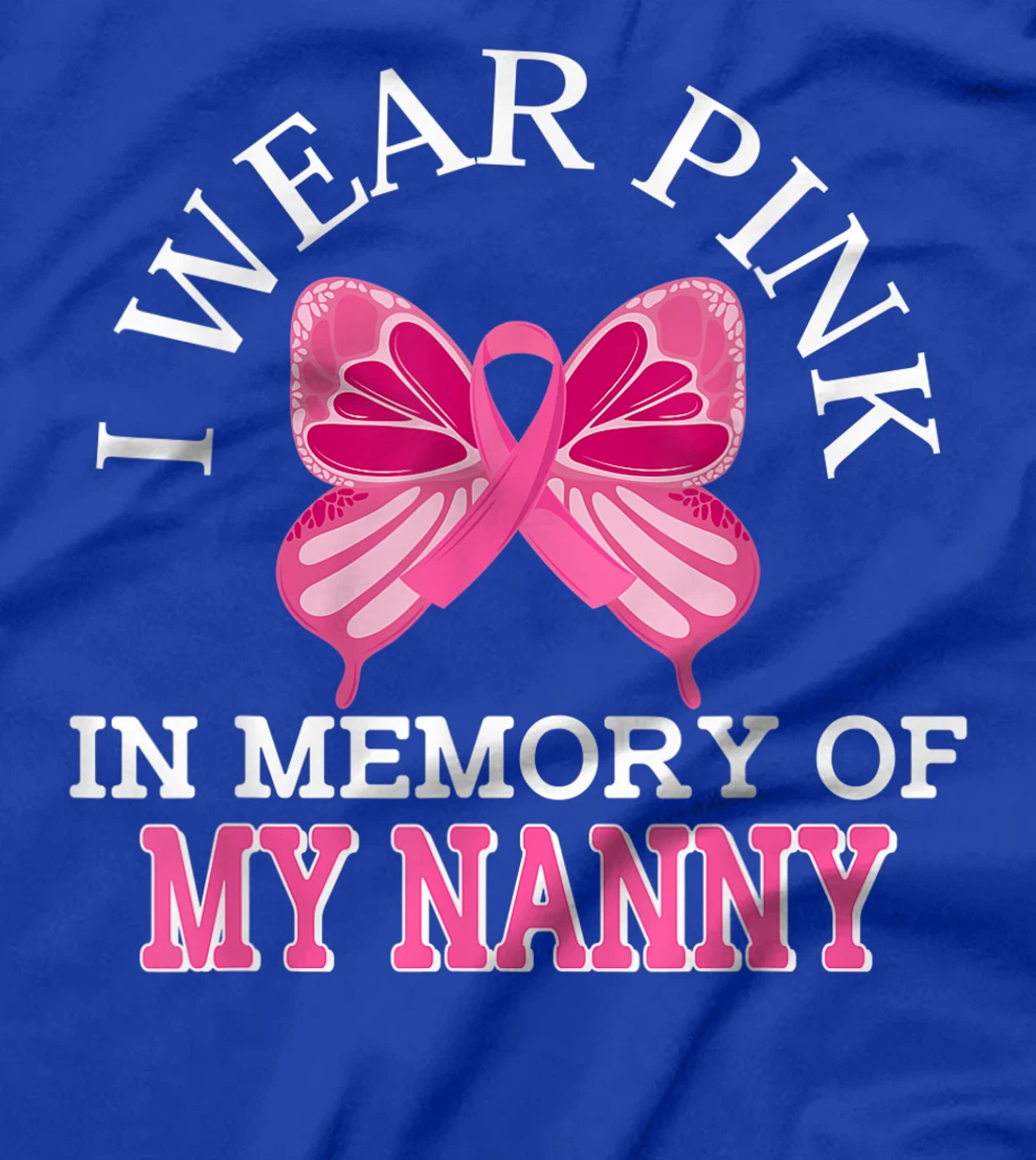 I Wear Pink In Memory Of My Nanny Breast Cancer Awareness T-Shirt, Kid T-Shirt and Women T-Shirt
