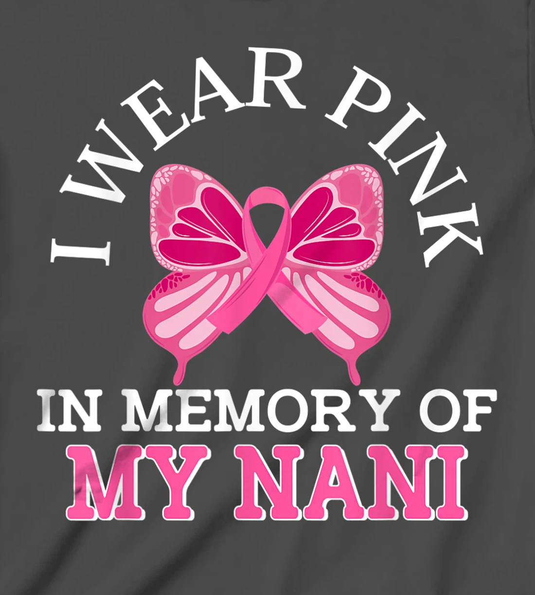 I Wear Pink In Memory Of My Nani Breast Cancer Awareness T-Shirt, Kid T-Shirt and Women T-Shirt