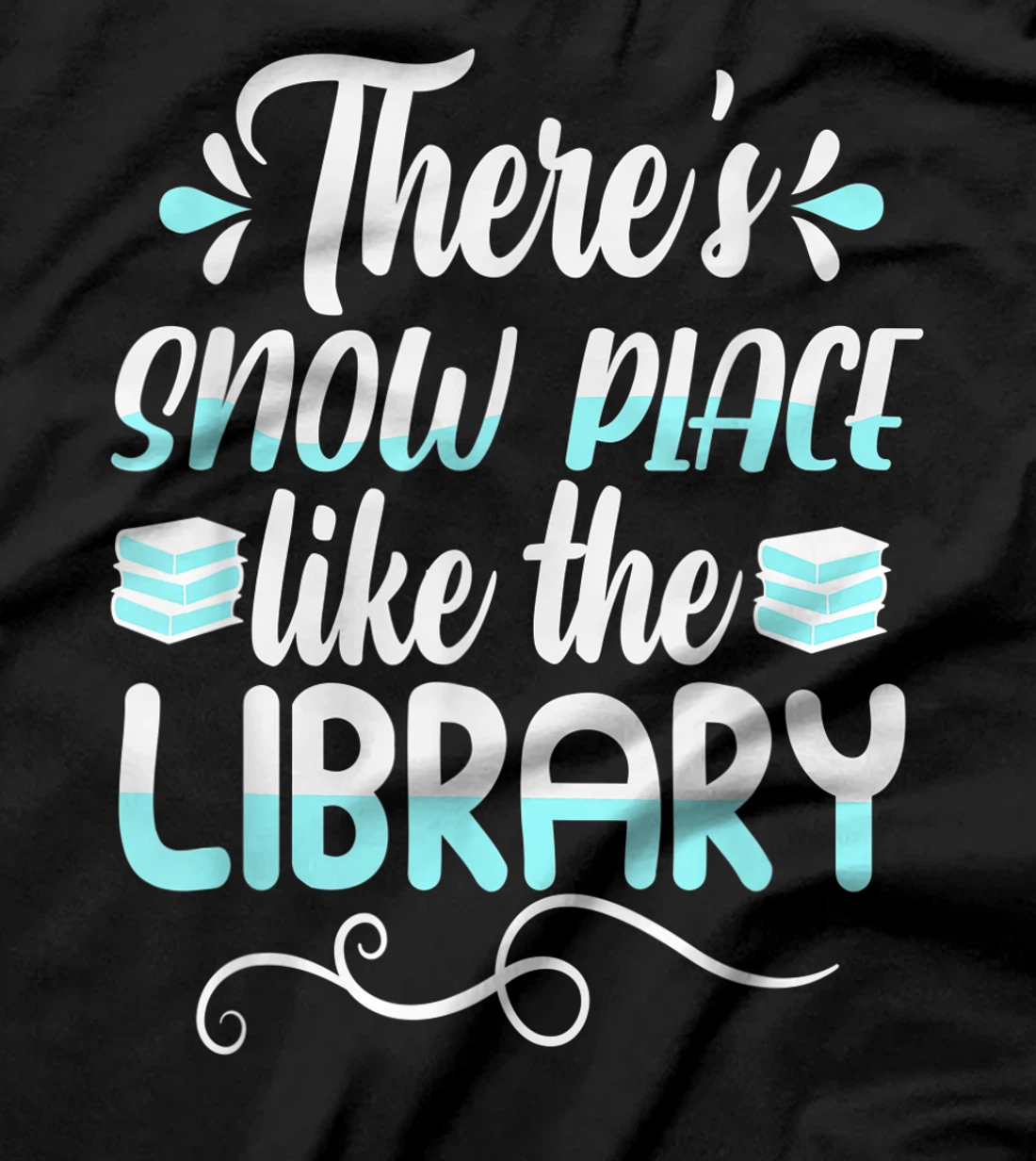 Librarian There's Snow Place Like The Library Christmas Snow T-Shirt, Kid T-Shirt and Women T-Shirt
