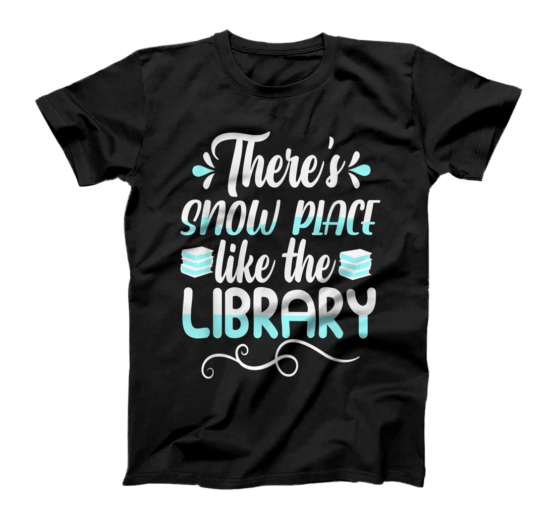 Librarian There's Snow Place Like The Library Christmas Snow T-Shirt, Kid T-Shirt and Women T-Shirt