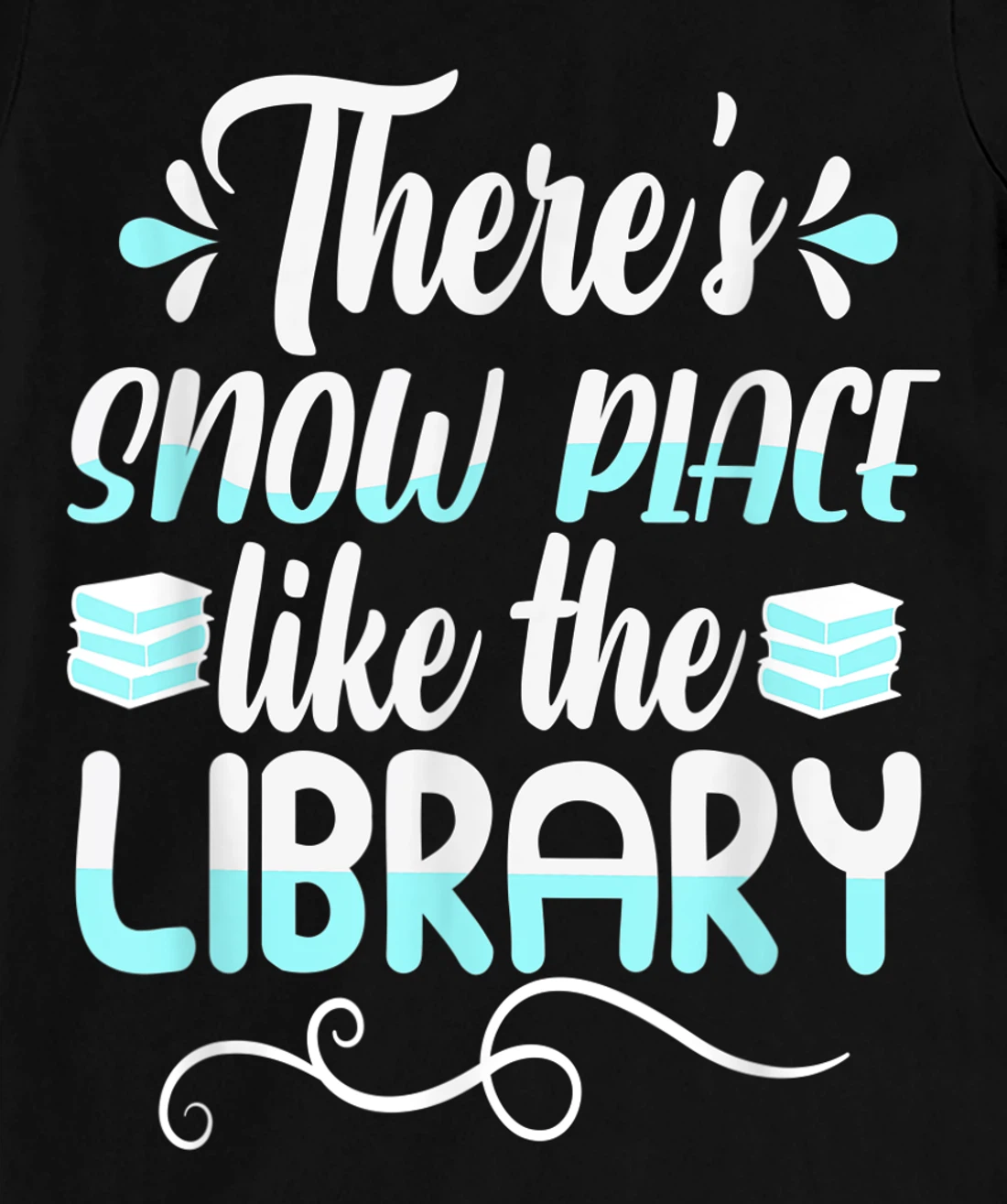 Librarian There's Snow Place Like The Library Christmas Snow T-Shirt, Kid T-Shirt and Women T-Shirt