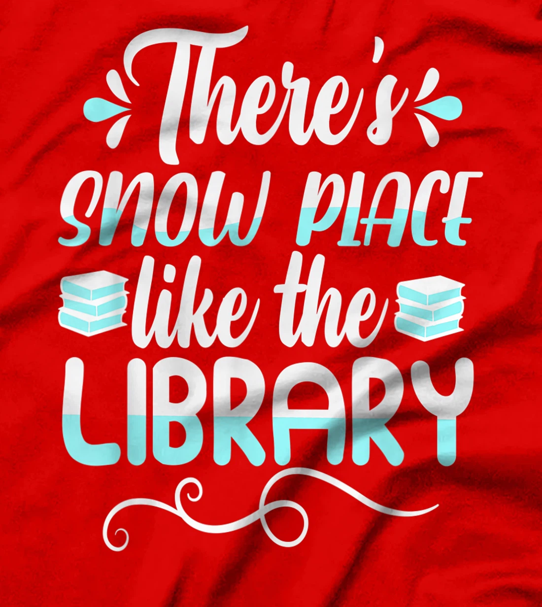 Librarian There's Snow Place Like The Library Christmas Snow T-Shirt, Kid T-Shirt and Women T-Shirt