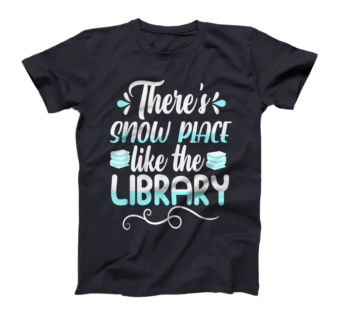 Librarian There's Snow Place Like The Library Christmas Snow T-Shirt, Kid T-Shirt and Women T-Shirt