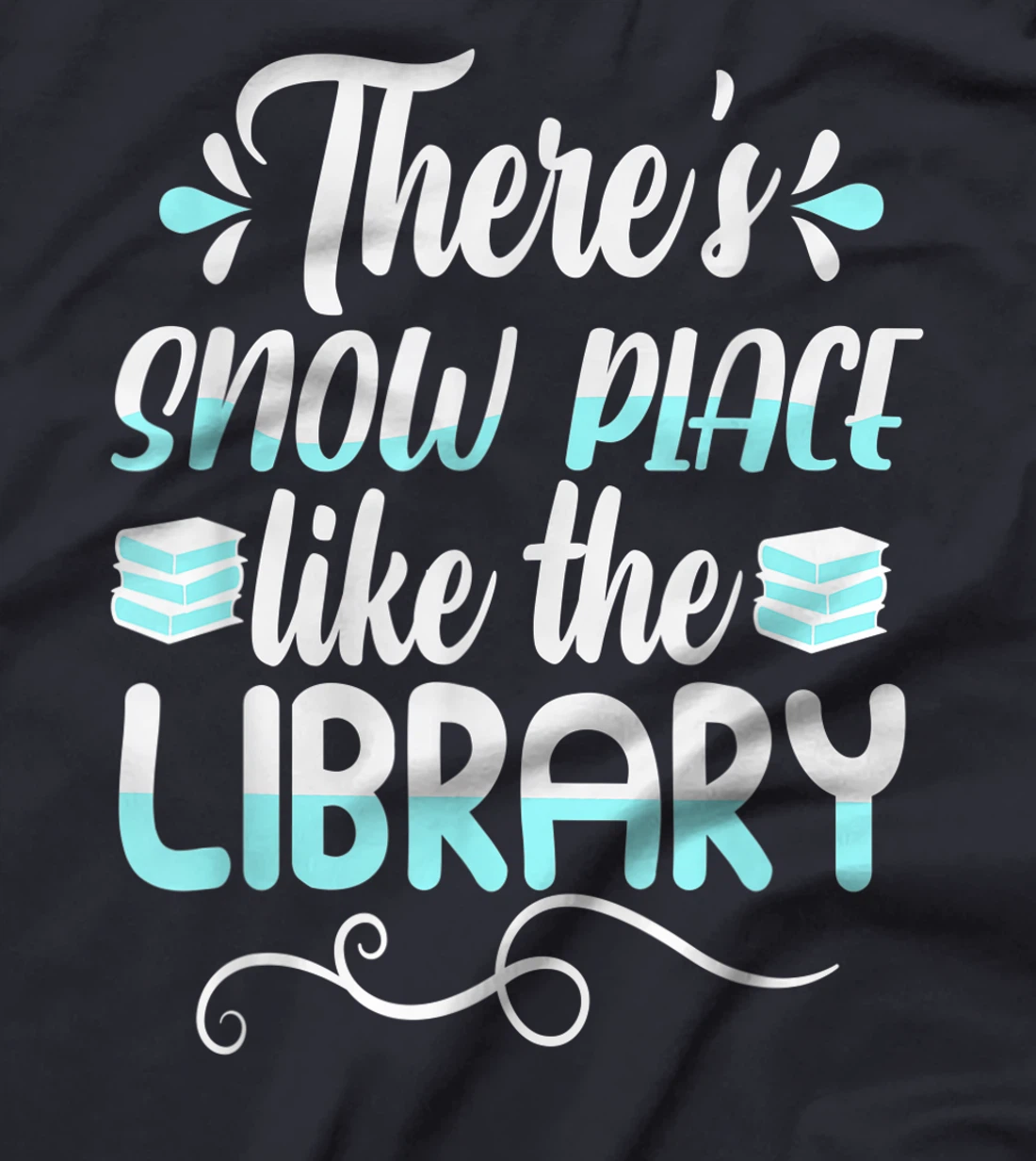 Librarian There's Snow Place Like The Library Christmas Snow T-Shirt, Kid T-Shirt and Women T-Shirt