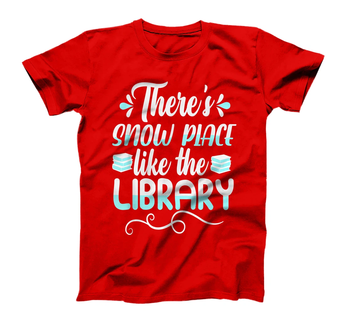 Librarian There's Snow Place Like The Library Christmas Snow T-Shirt, Kid T-Shirt and Women T-Shirt