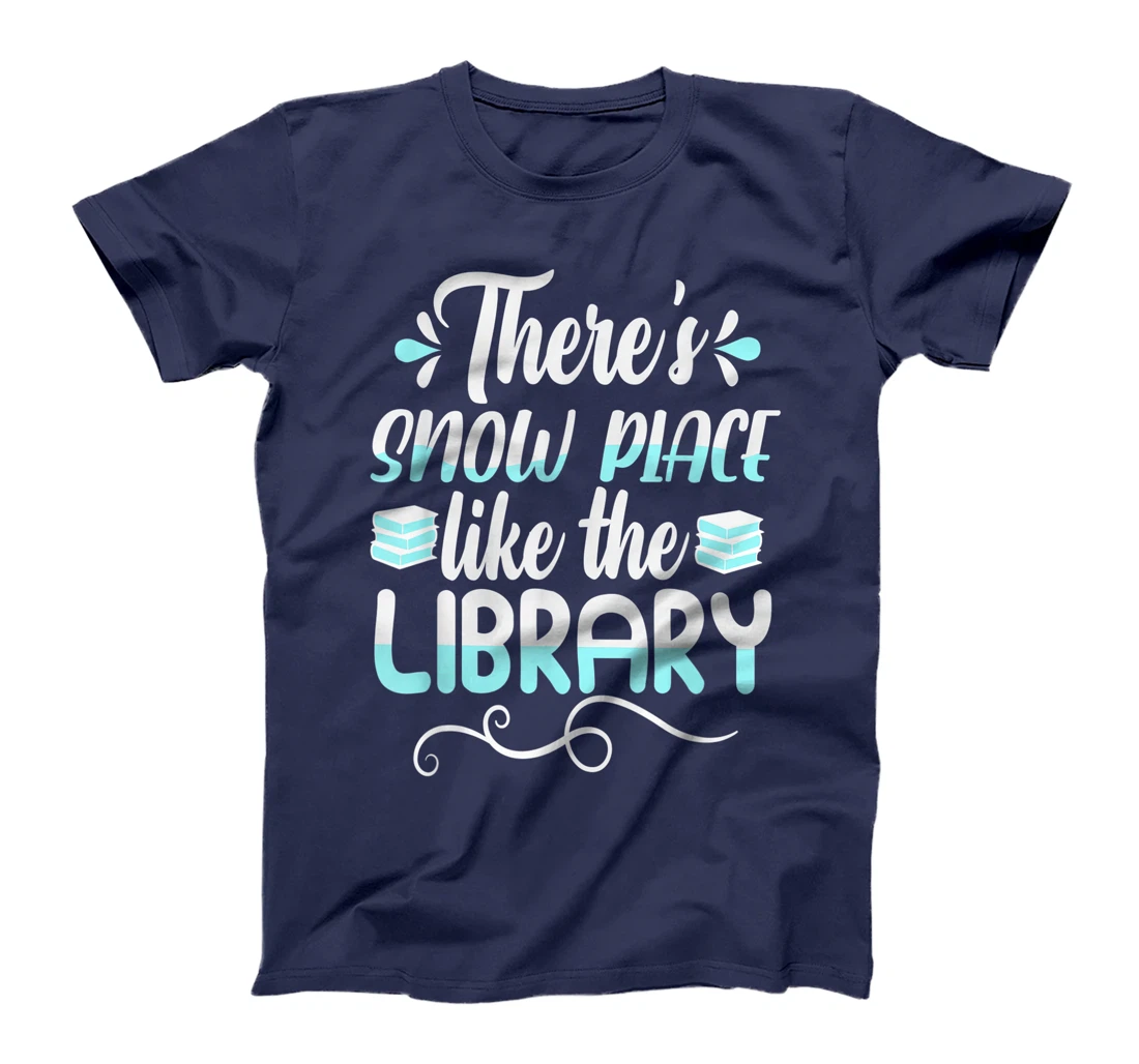 Librarian There's Snow Place Like The Library Christmas Snow T-Shirt, Kid T-Shirt and Women T-Shirt