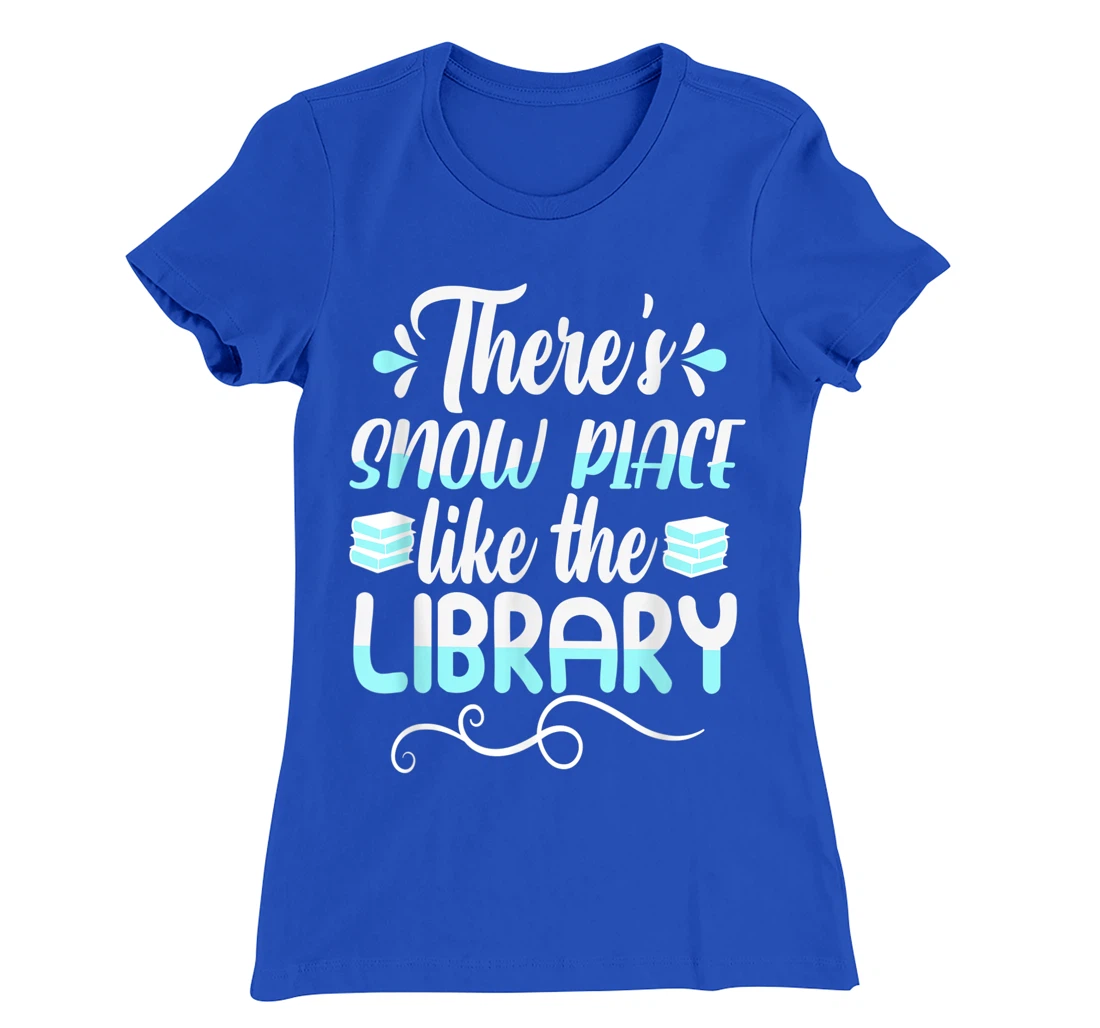Librarian There's Snow Place Like The Library Christmas Snow T-Shirt, Kid T-Shirt and Women T-Shirt