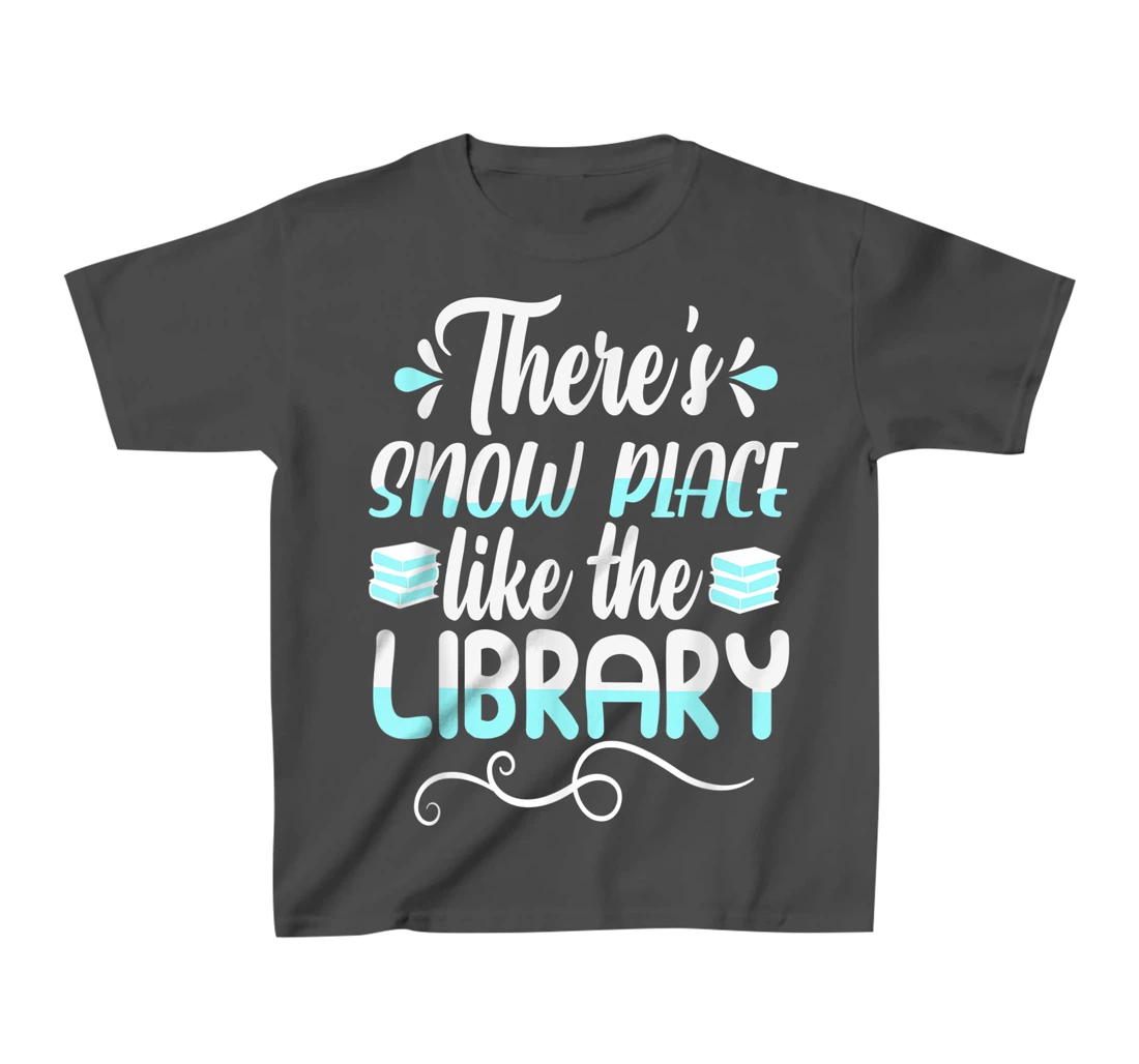 Librarian There's Snow Place Like The Library Christmas Snow T-Shirt, Kid T-Shirt and Women T-Shirt
