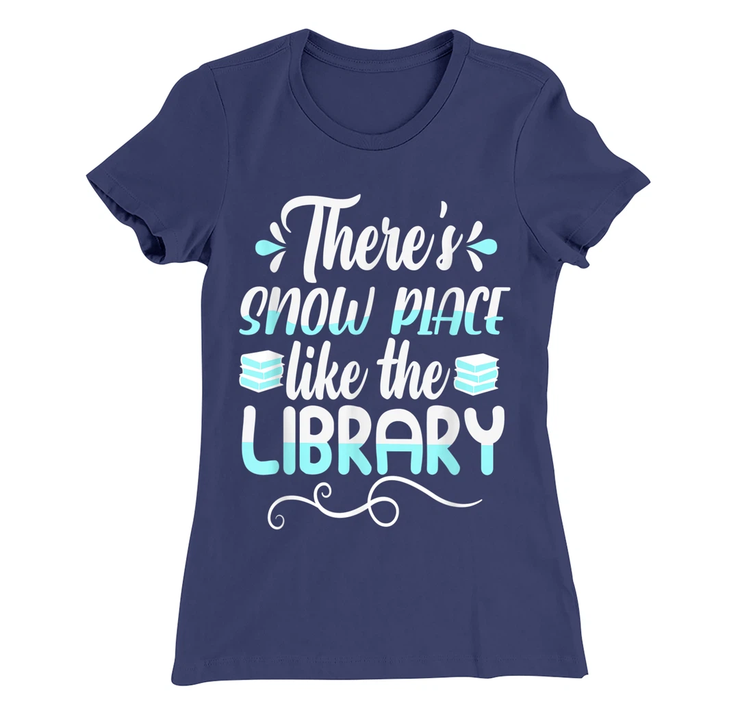 Librarian There's Snow Place Like The Library Christmas Snow T-Shirt, Kid T-Shirt and Women T-Shirt