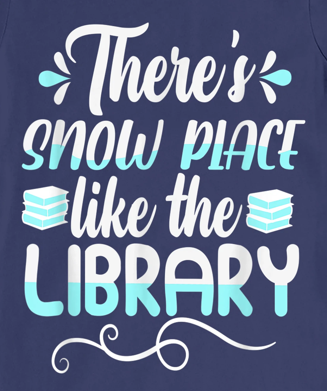 Librarian There's Snow Place Like The Library Christmas Snow T-Shirt, Kid T-Shirt and Women T-Shirt