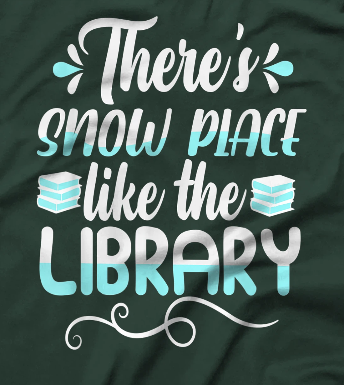 Librarian There's Snow Place Like The Library Christmas Snow T-Shirt, Kid T-Shirt and Women T-Shirt