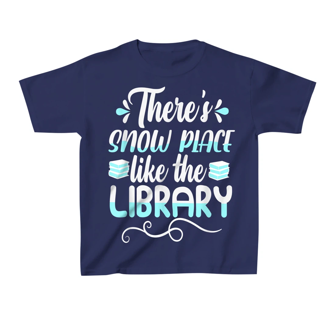 Librarian There's Snow Place Like The Library Christmas Snow T-Shirt, Kid T-Shirt and Women T-Shirt