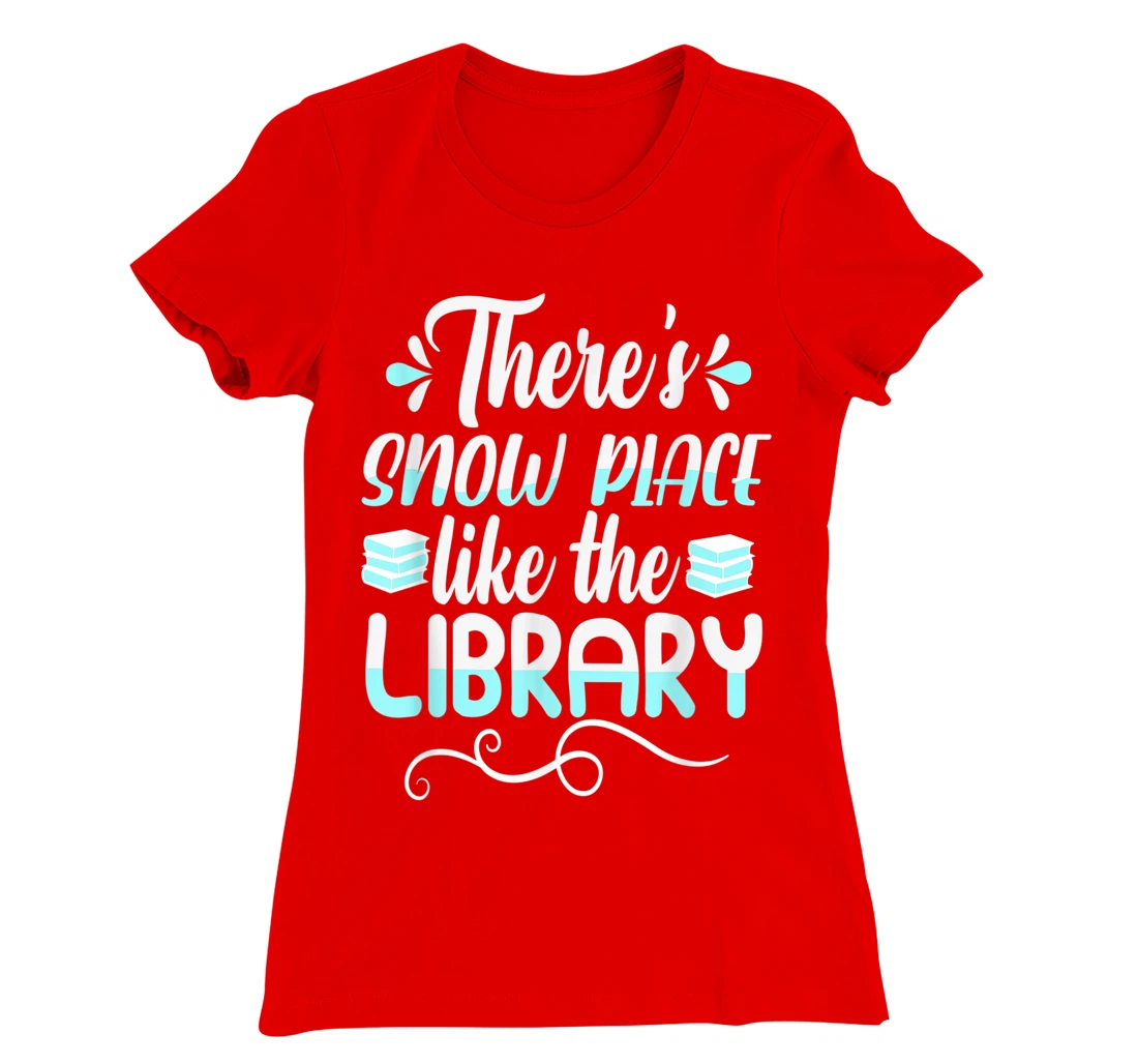 Librarian There's Snow Place Like The Library Christmas Snow T-Shirt, Kid T-Shirt and Women T-Shirt