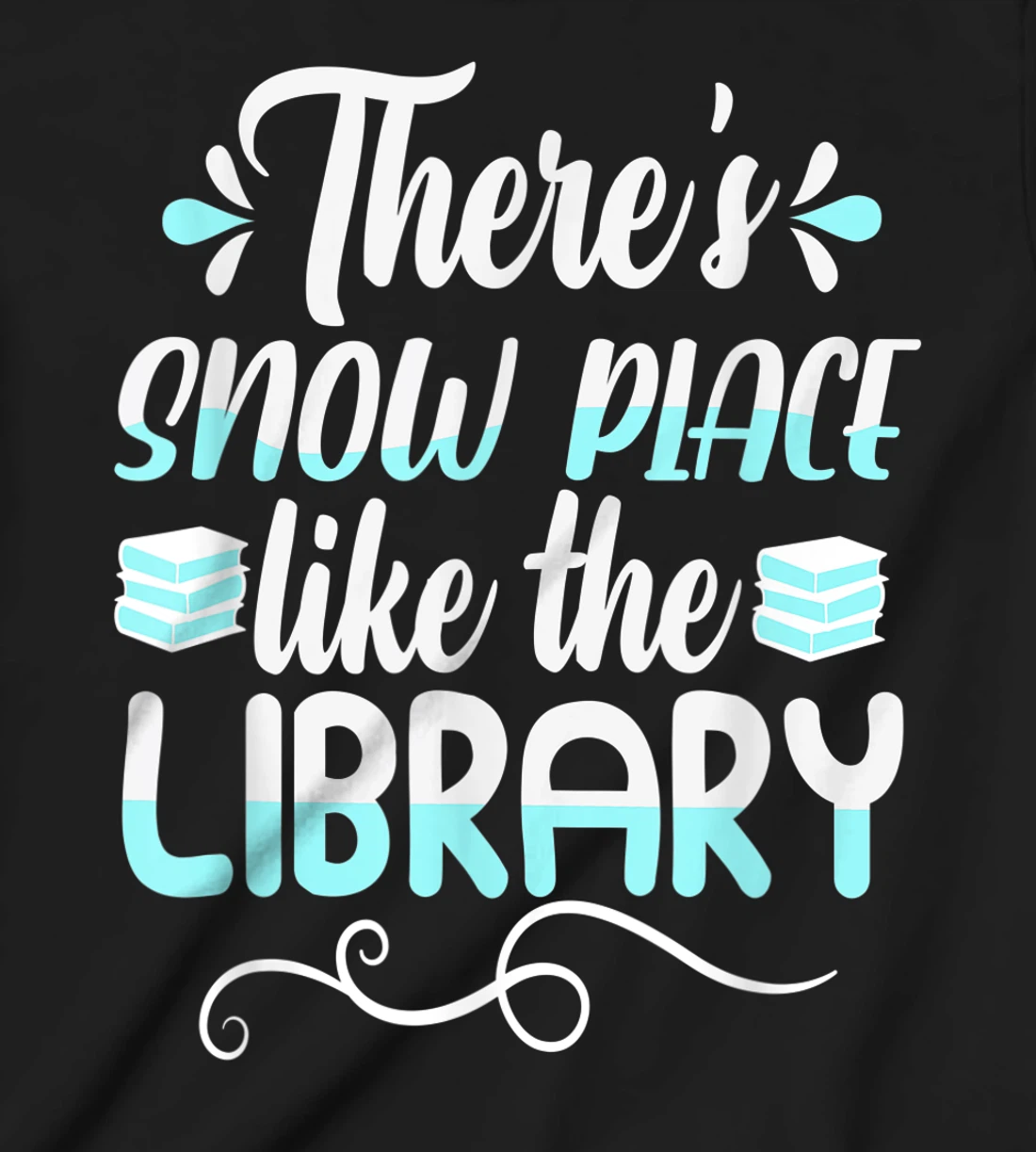 Librarian There's Snow Place Like The Library Christmas Snow T-Shirt, Kid T-Shirt and Women T-Shirt