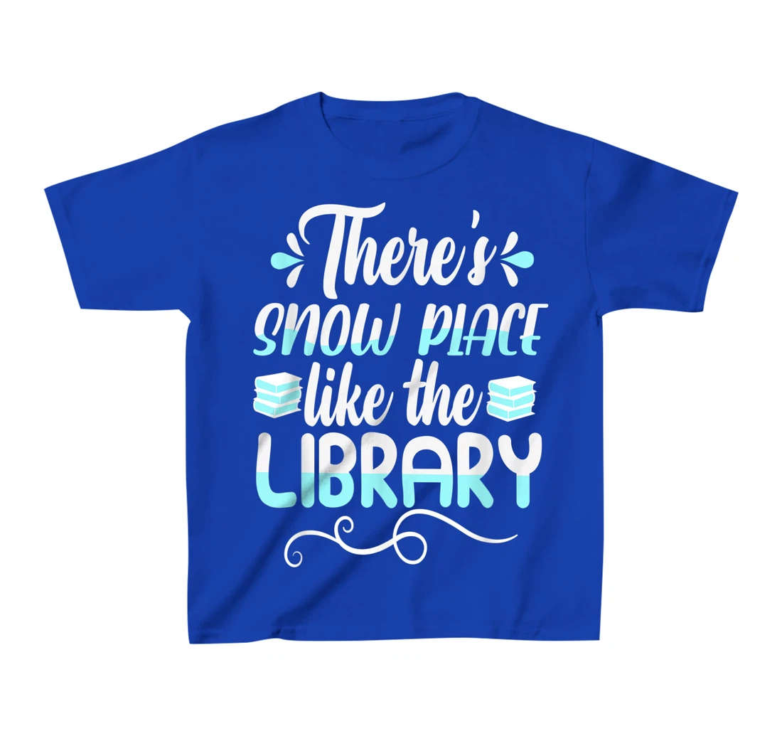Librarian There's Snow Place Like The Library Christmas Snow T-Shirt, Kid T-Shirt and Women T-Shirt