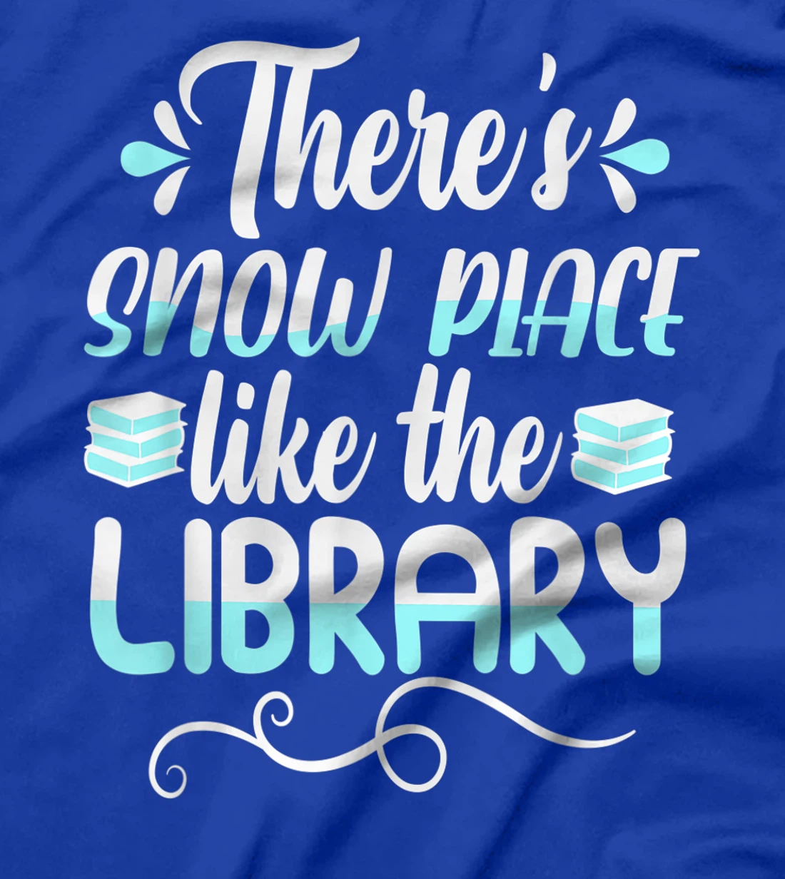 Librarian There's Snow Place Like The Library Christmas Snow T-Shirt, Kid T-Shirt and Women T-Shirt