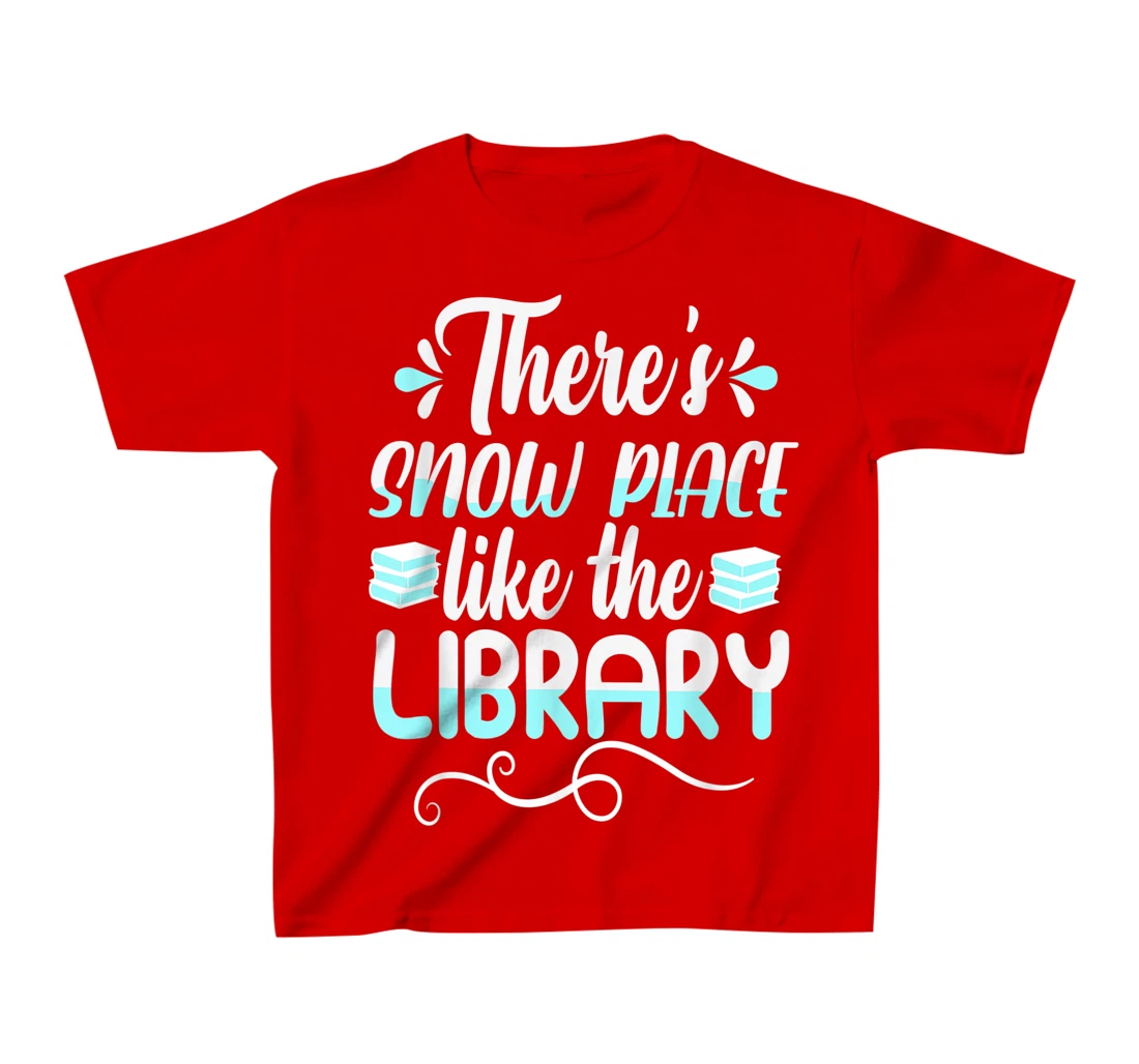 Librarian There's Snow Place Like The Library Christmas Snow T-Shirt, Kid T-Shirt and Women T-Shirt