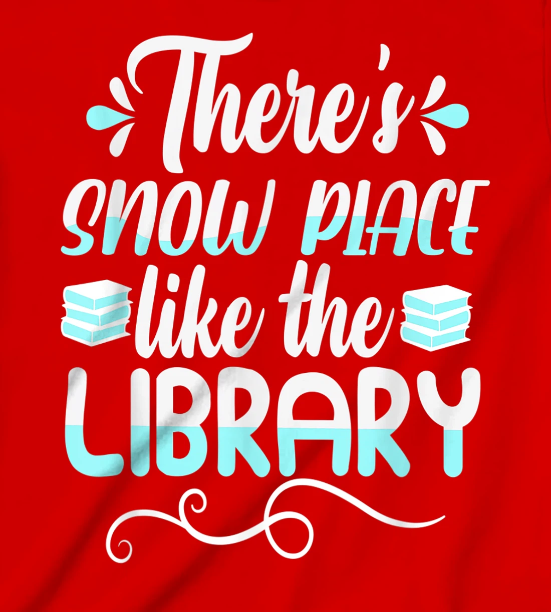 Librarian There's Snow Place Like The Library Christmas Snow T-Shirt, Kid T-Shirt and Women T-Shirt