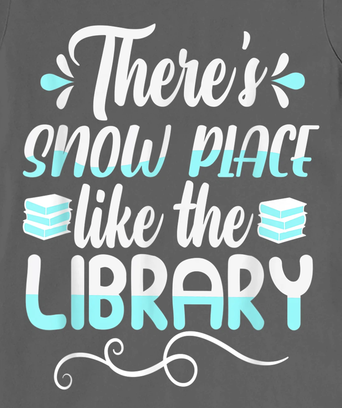 Librarian There's Snow Place Like The Library Christmas Snow T-Shirt, Kid T-Shirt and Women T-Shirt