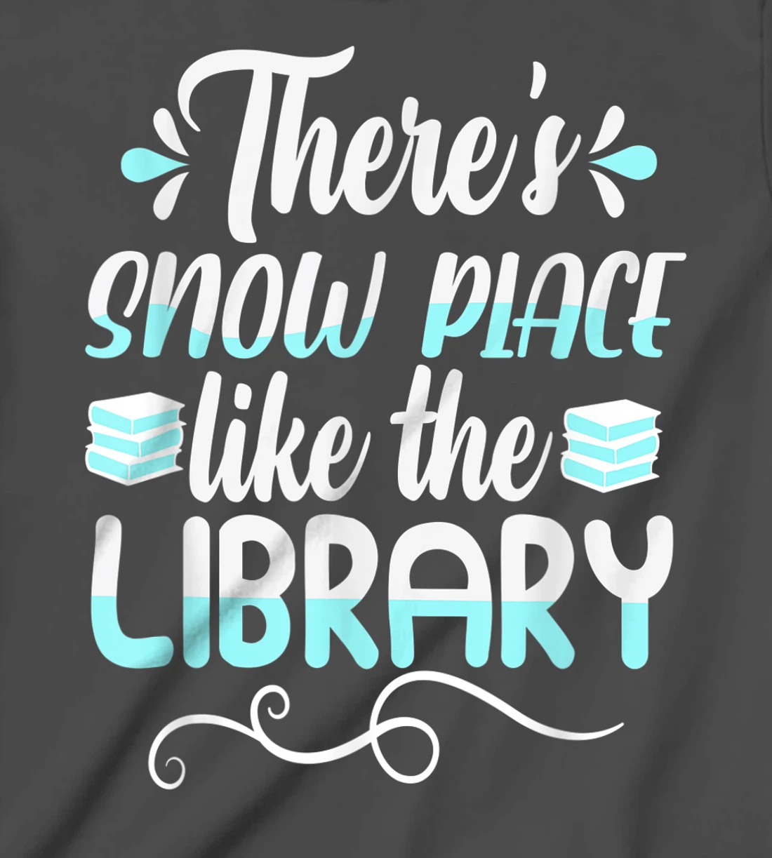 Librarian There's Snow Place Like The Library Christmas Snow T-Shirt, Kid T-Shirt and Women T-Shirt