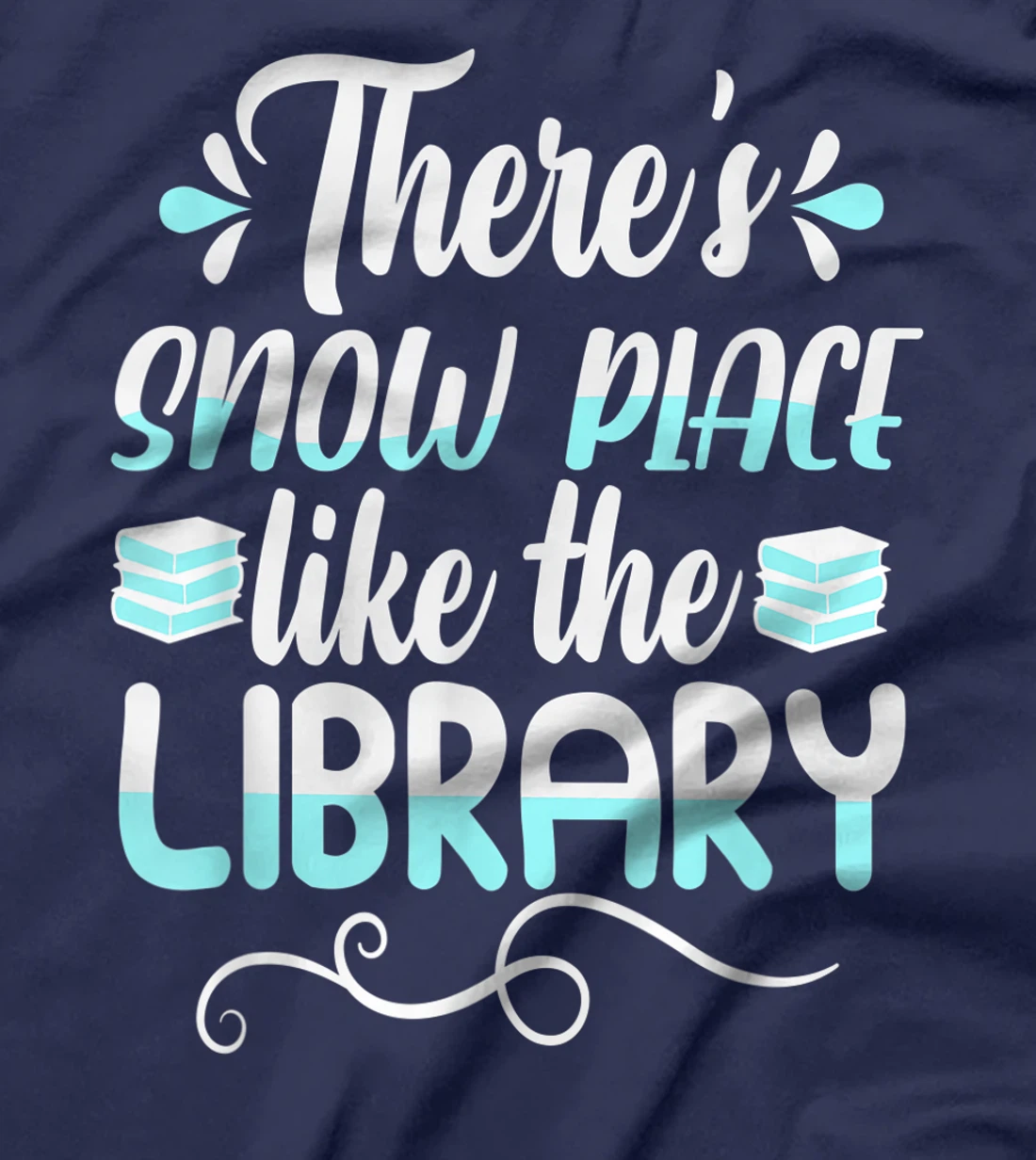 Librarian There's Snow Place Like The Library Christmas Snow T-Shirt, Kid T-Shirt and Women T-Shirt
