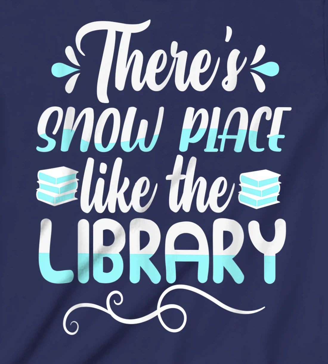 Librarian There's Snow Place Like The Library Christmas Snow T-Shirt, Kid T-Shirt and Women T-Shirt