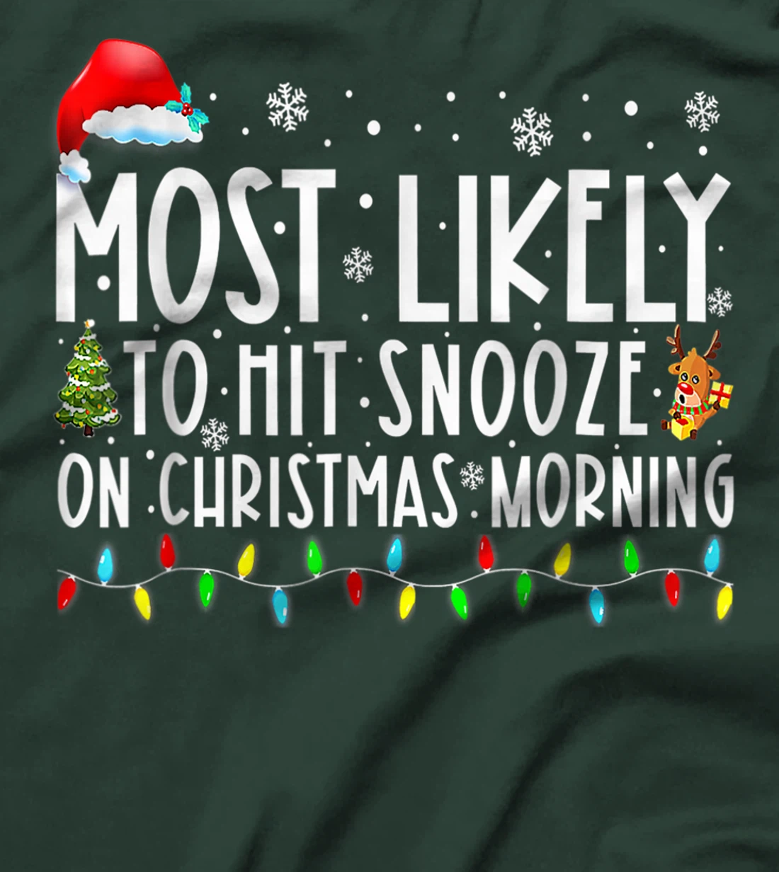 Most Likely To Hit Snooze On Christmas Morning Funny Xmas T-Shirt, Kid T-Shirt and Women T-Shirt