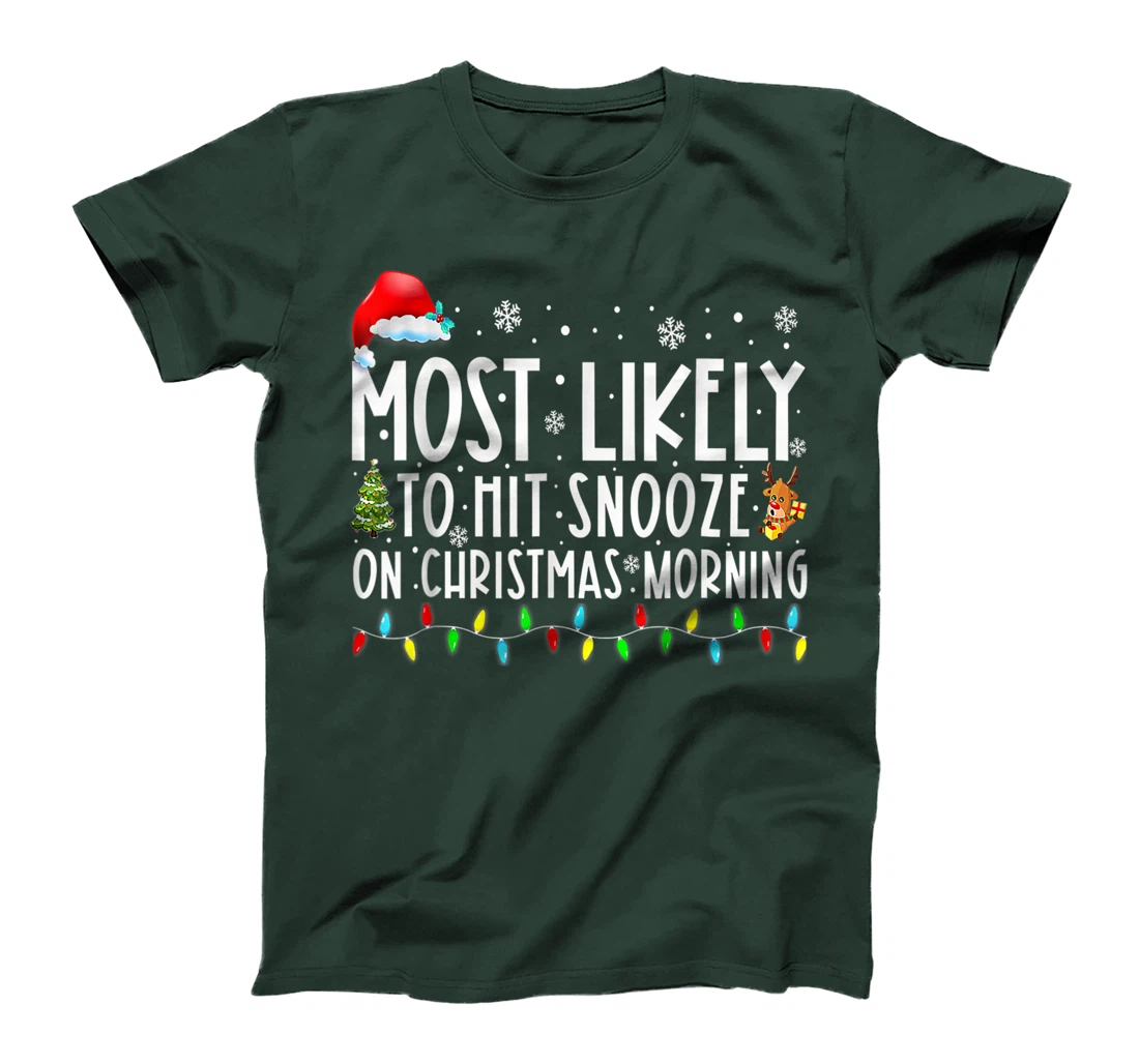 Most Likely To Hit Snooze On Christmas Morning Funny Xmas T-Shirt, Kid T-Shirt and Women T-Shirt