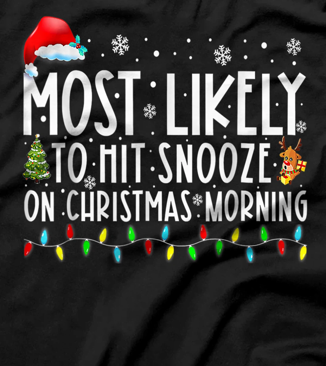 Most Likely To Hit Snooze On Christmas Morning Funny Xmas T-Shirt, Kid T-Shirt and Women T-Shirt