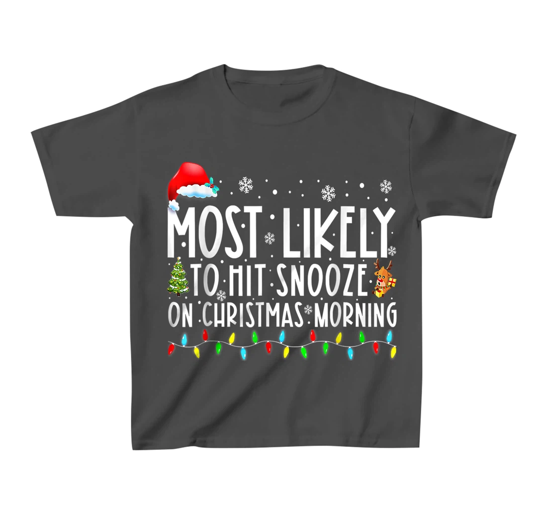 Most Likely To Hit Snooze On Christmas Morning Funny Xmas T-Shirt, Kid T-Shirt and Women T-Shirt