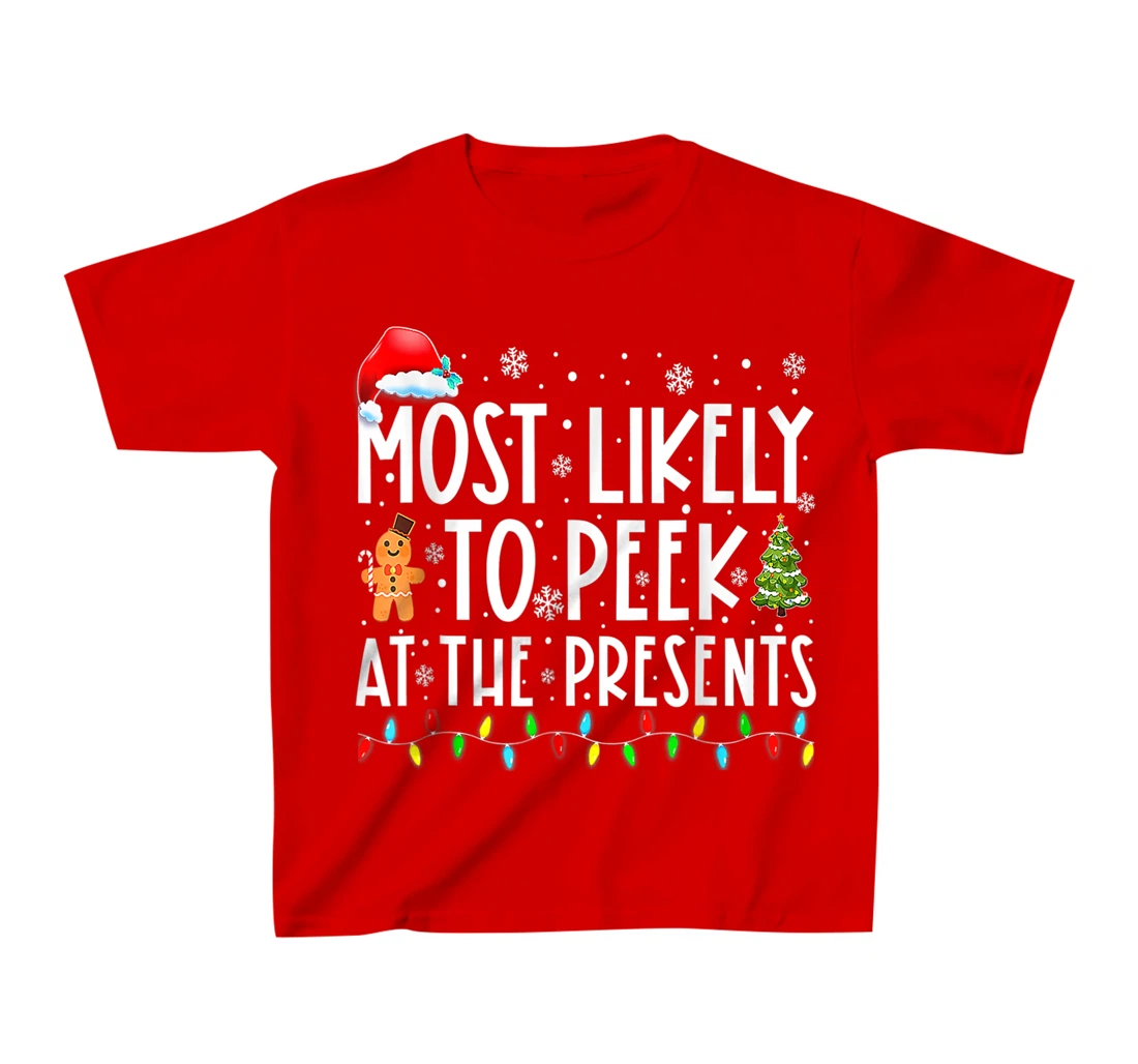 Most Likely To Peek At The Presents Family Christmas Holiday T-Shirt, Kid T-Shirt and Women T-Shirt