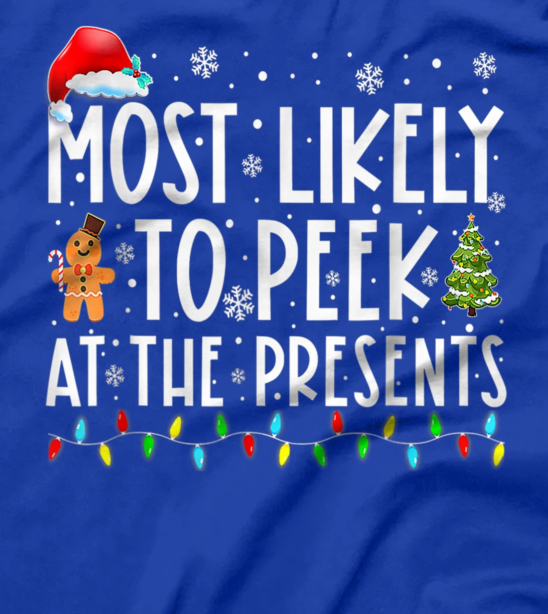 Most Likely To Peek At The Presents Family Christmas Holiday T-Shirt, Kid T-Shirt and Women T-Shirt