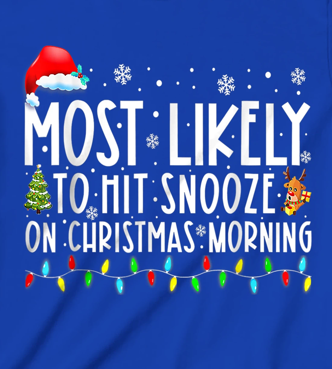 Most Likely To Hit Snooze On Christmas Morning Funny Xmas T-Shirt, Kid T-Shirt and Women T-Shirt