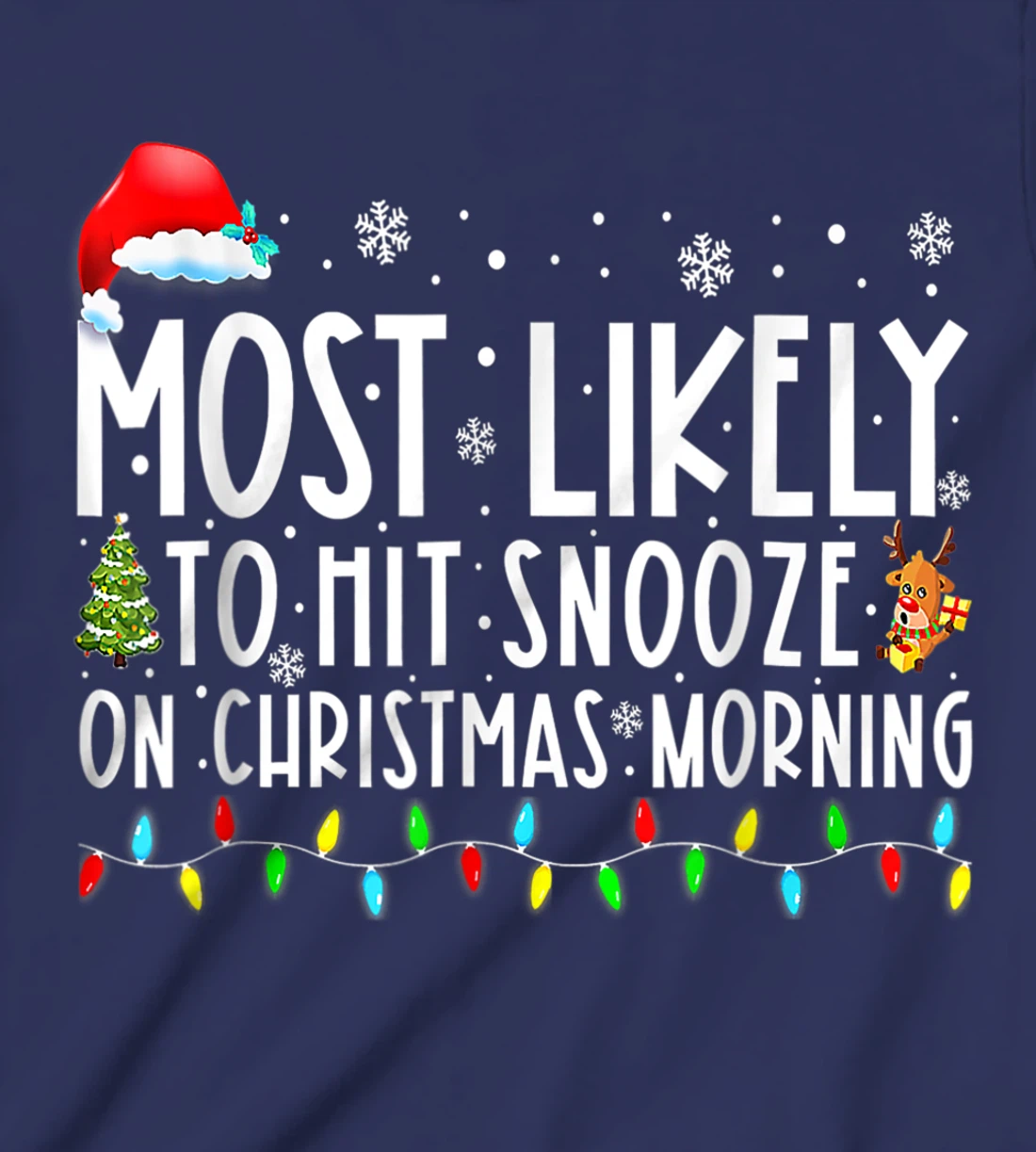 Most Likely To Hit Snooze On Christmas Morning Funny Xmas T-Shirt, Kid T-Shirt and Women T-Shirt