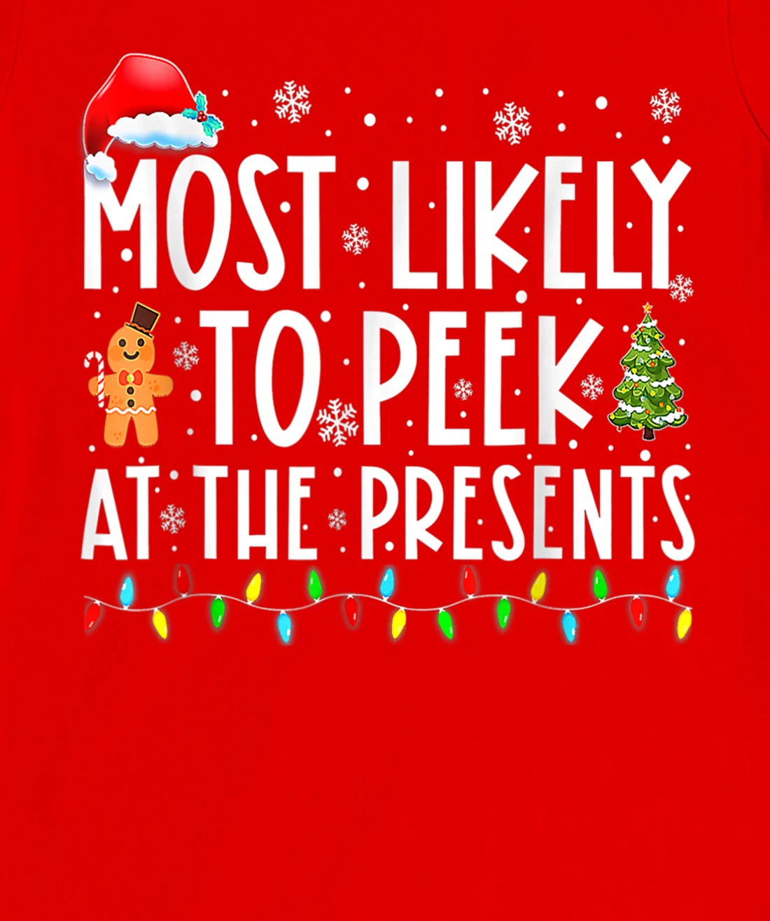 Most Likely To Peek At The Presents Family Christmas Holiday T-Shirt, Kid T-Shirt and Women T-Shirt