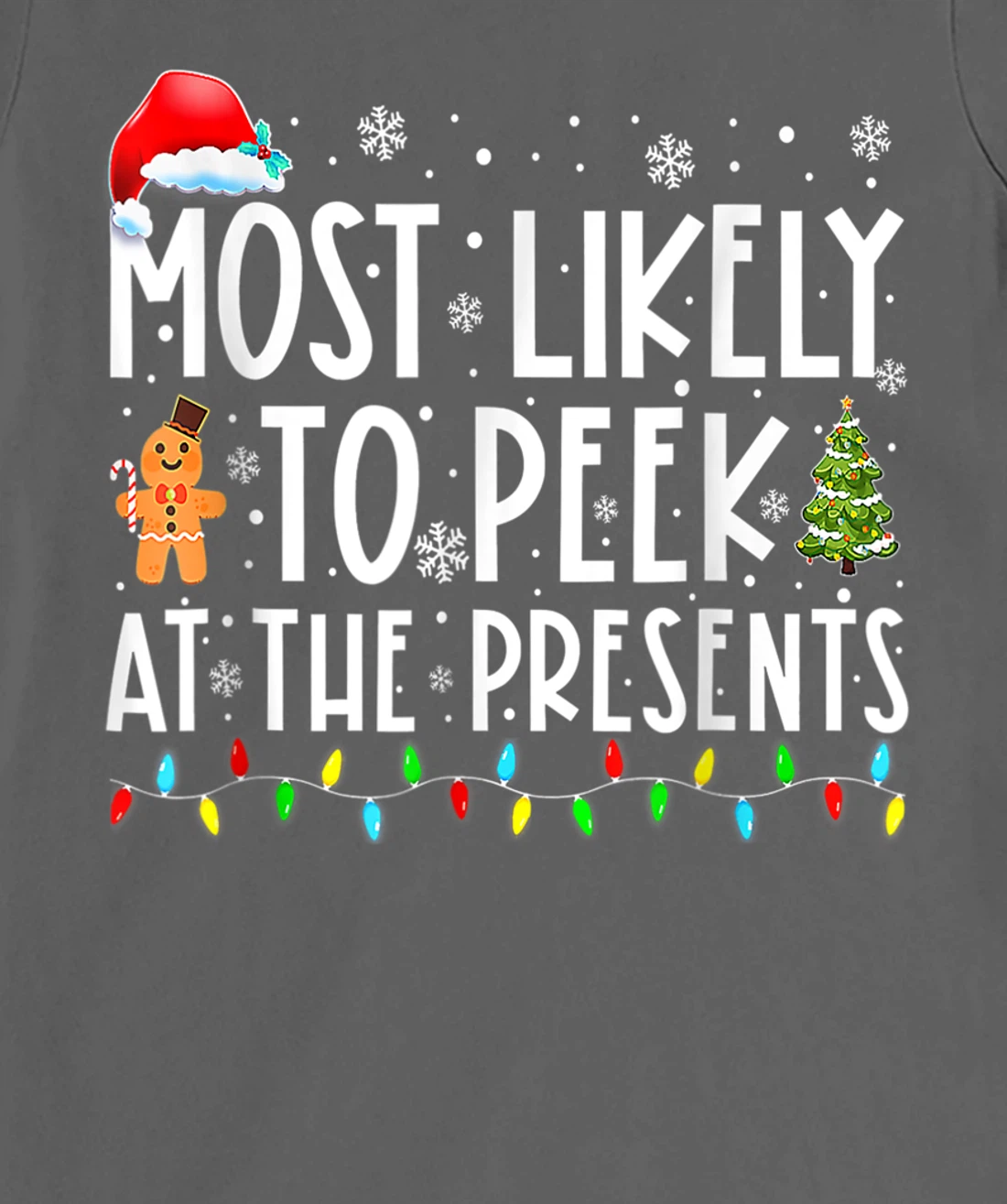 Most Likely To Peek At The Presents Family Christmas Holiday T-Shirt, Kid T-Shirt and Women T-Shirt