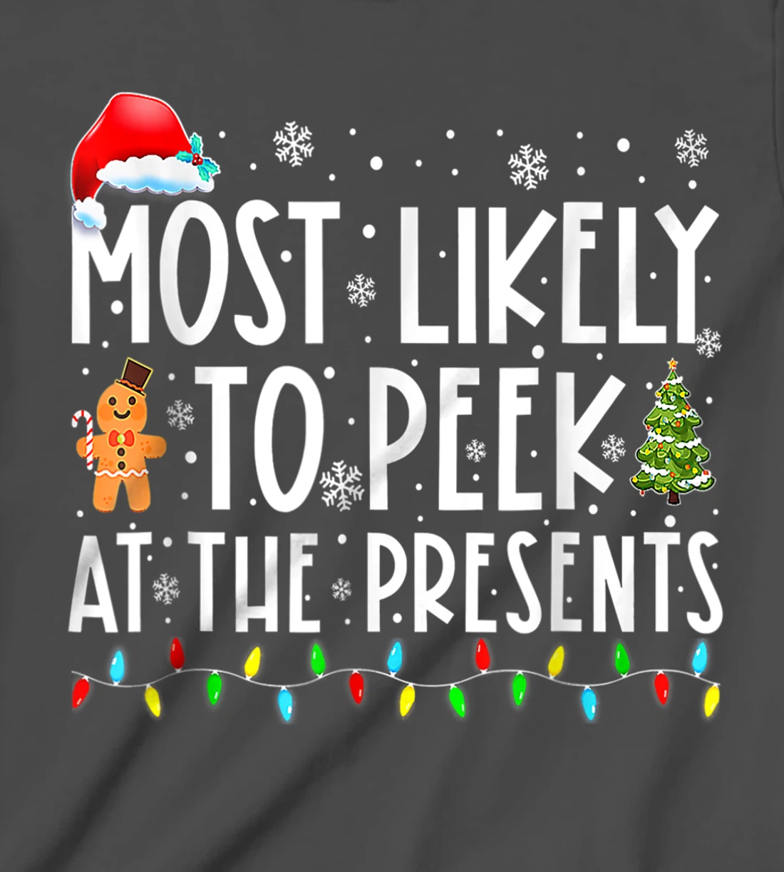 Most Likely To Peek At The Presents Family Christmas Holiday T-Shirt, Kid T-Shirt and Women T-Shirt