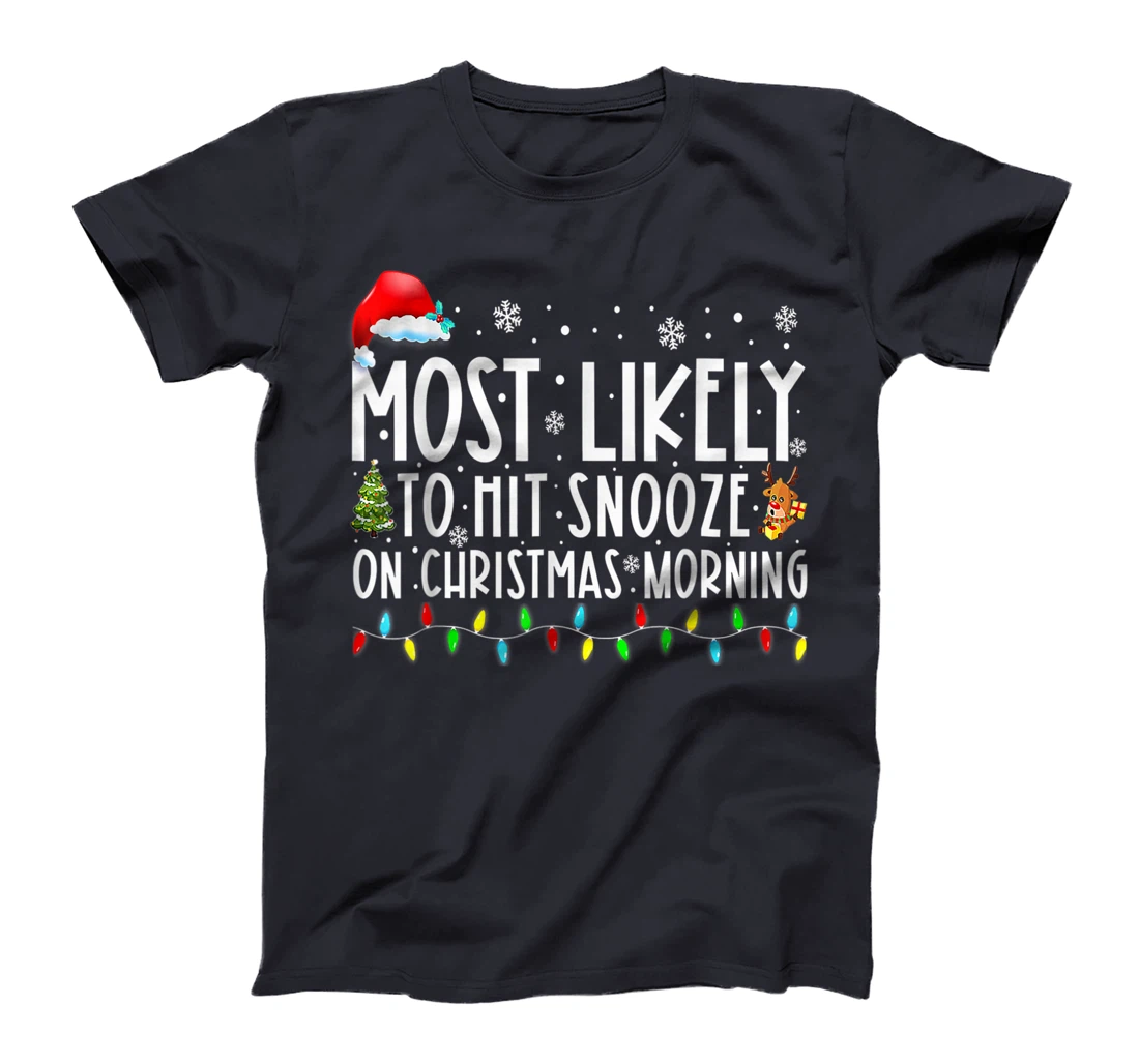 Most Likely To Hit Snooze On Christmas Morning Funny Xmas T-Shirt, Kid T-Shirt and Women T-Shirt