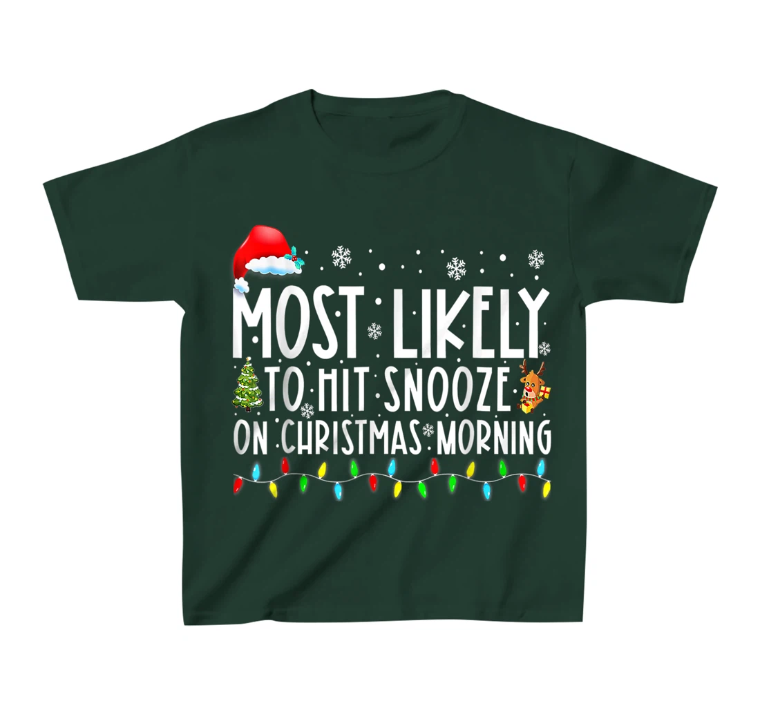 Most Likely To Hit Snooze On Christmas Morning Funny Xmas T-Shirt, Kid T-Shirt and Women T-Shirt