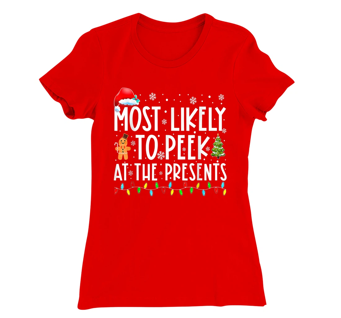 Most Likely To Peek At The Presents Family Christmas Holiday T-Shirt, Kid T-Shirt and Women T-Shirt