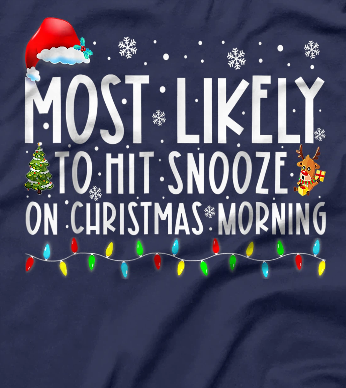 Most Likely To Hit Snooze On Christmas Morning Funny Xmas T-Shirt, Kid T-Shirt and Women T-Shirt