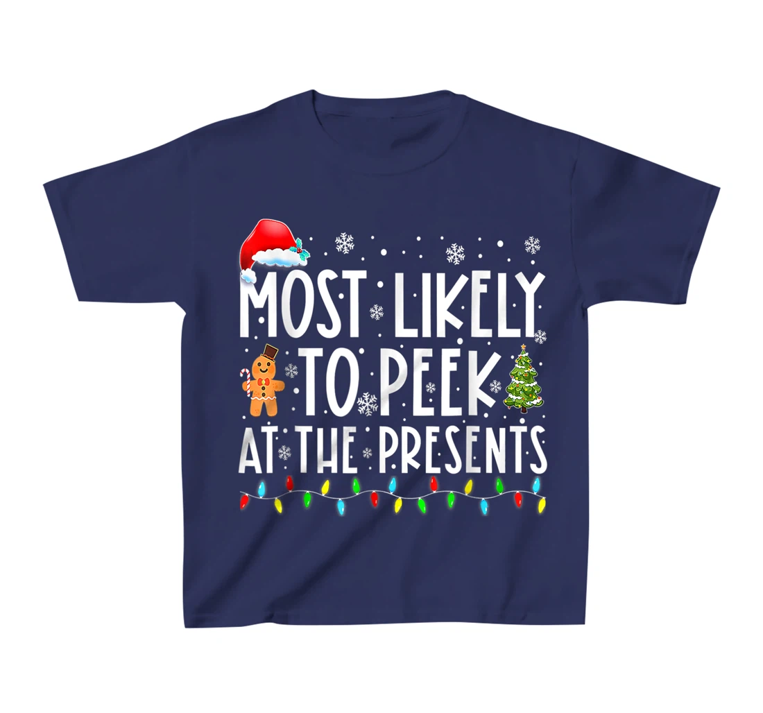 Most Likely To Peek At The Presents Family Christmas Holiday T-Shirt, Kid T-Shirt and Women T-Shirt