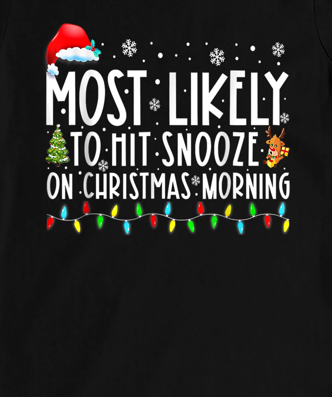 Most Likely To Hit Snooze On Christmas Morning Funny Xmas T-Shirt, Kid T-Shirt and Women T-Shirt