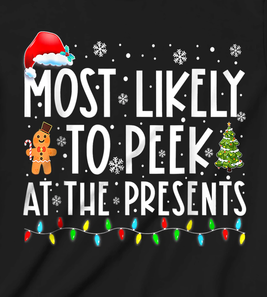 Most Likely To Peek At The Presents Family Christmas Holiday T-Shirt, Kid T-Shirt and Women T-Shirt